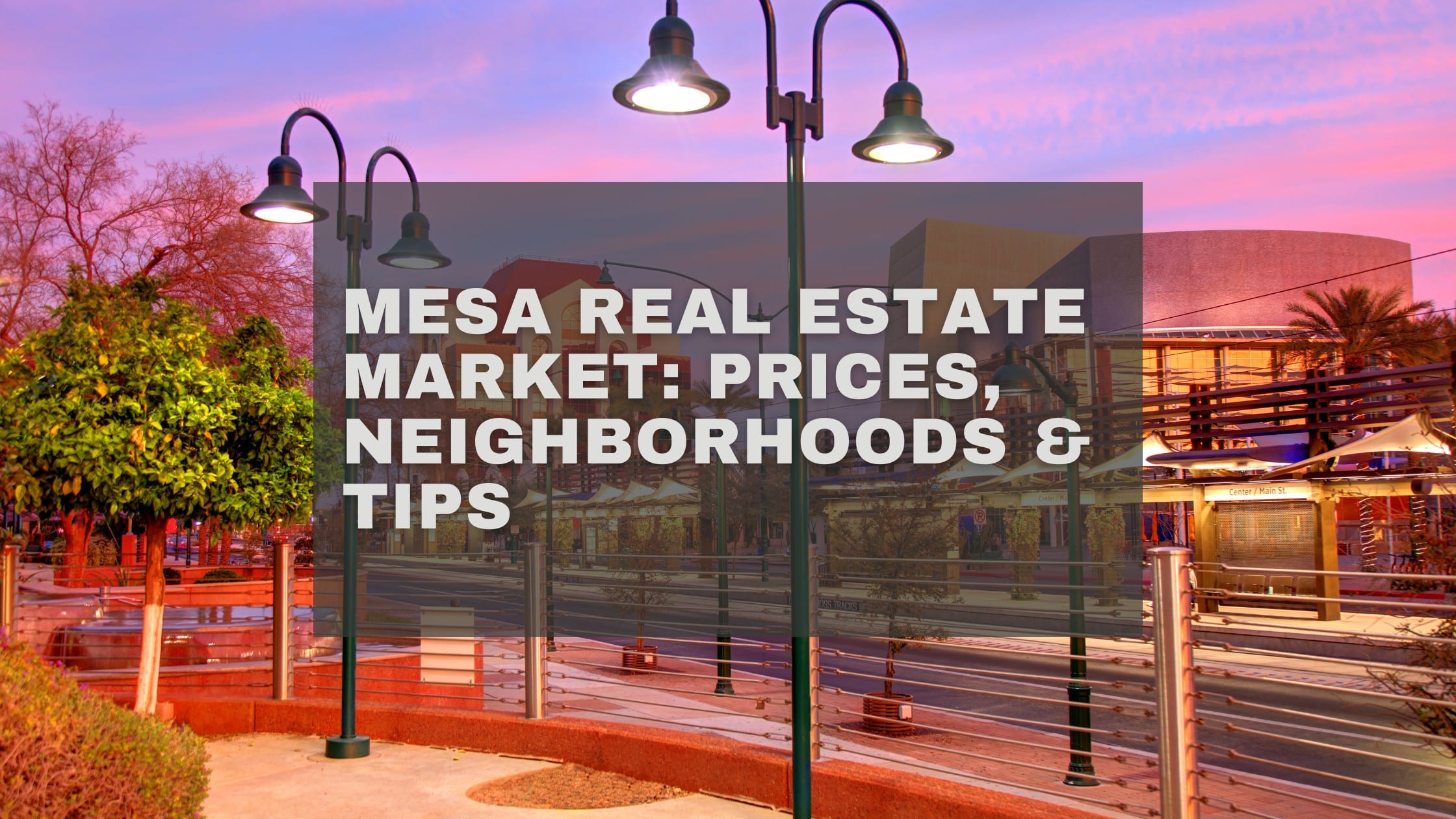 Mesa Real Estate Market Prices, Neighborhoods & Tips